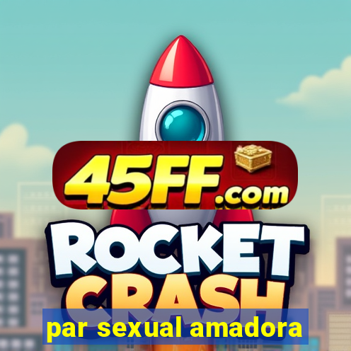 par sexual amadora